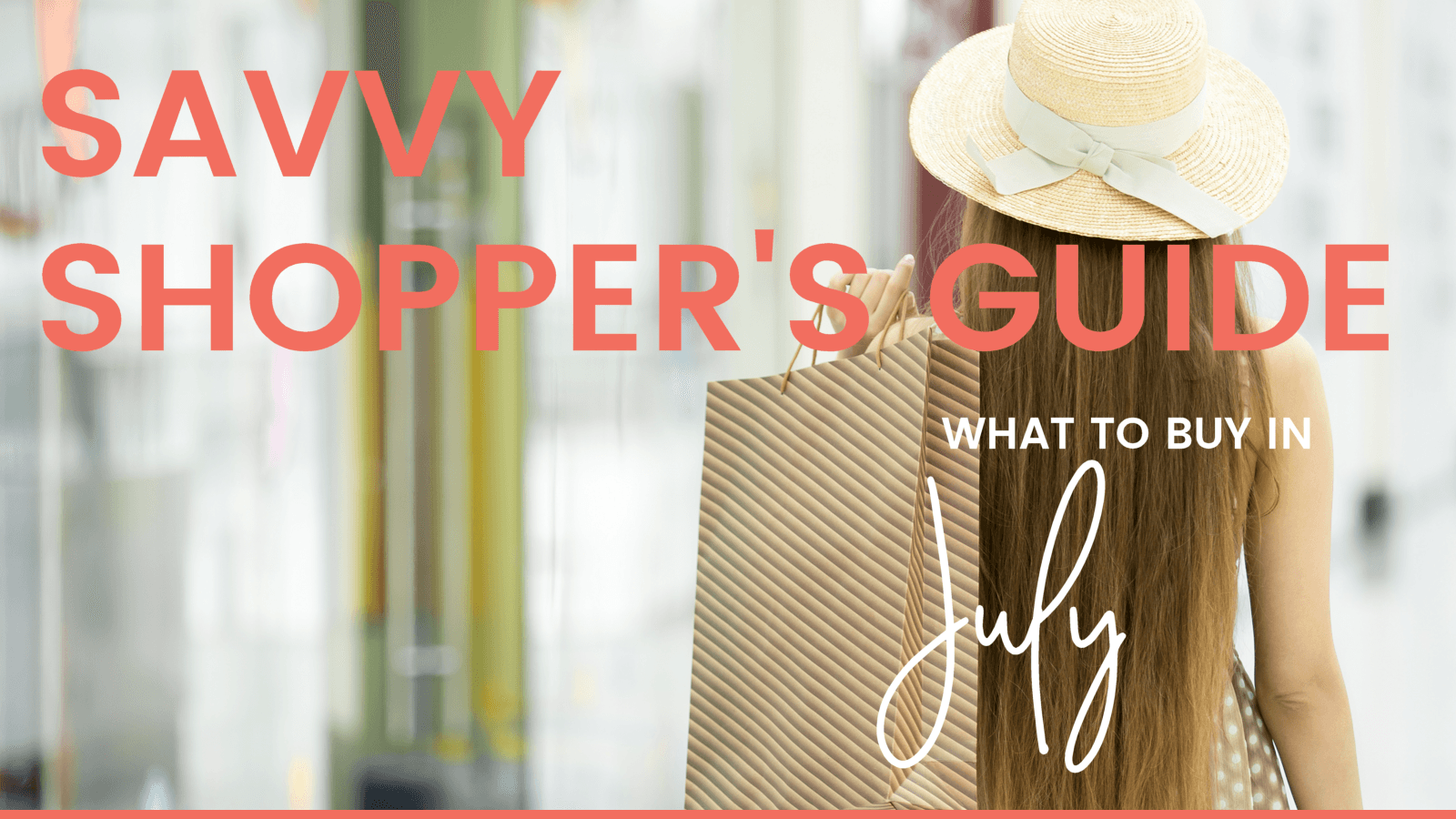 Savvy Shopper's Guide - What to Buy in July